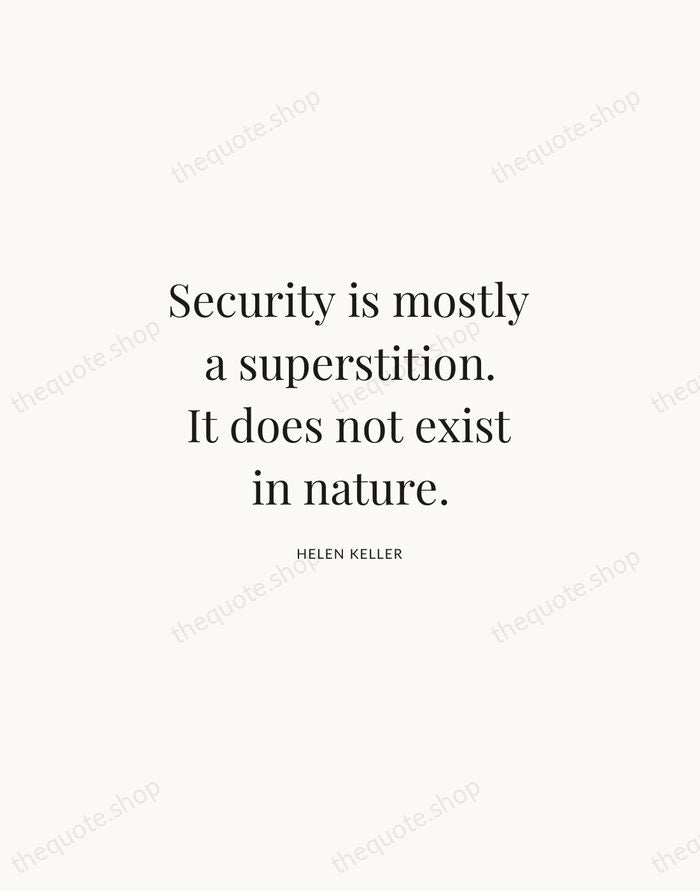 Security is mostly a superstition. It does not exist in nature. — Helen Keller | Printable Wall Art — Atelier Serif