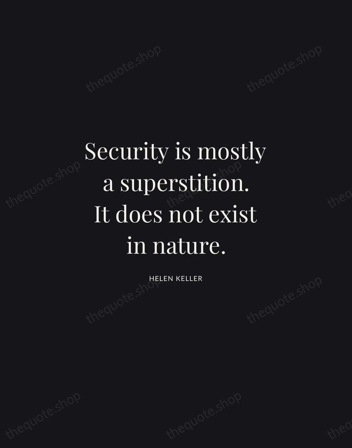 Security is mostly a superstition. It does not exist in nature. — Helen Keller | Printable Wall Art — Midnight Serif