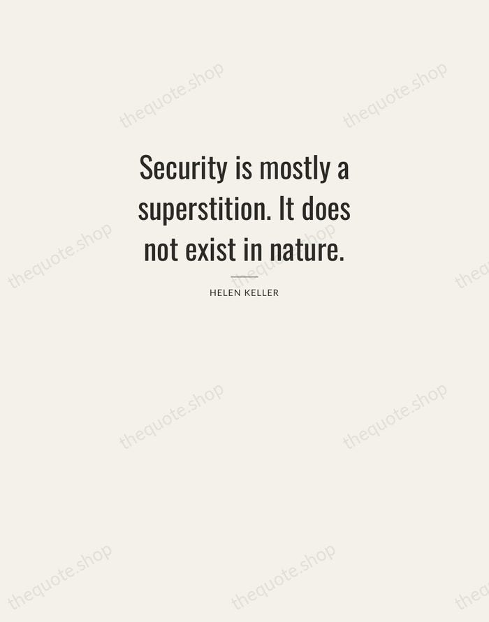 Security is mostly a superstition. It does not exist in nature. — Helen Keller — Letterpress Caps