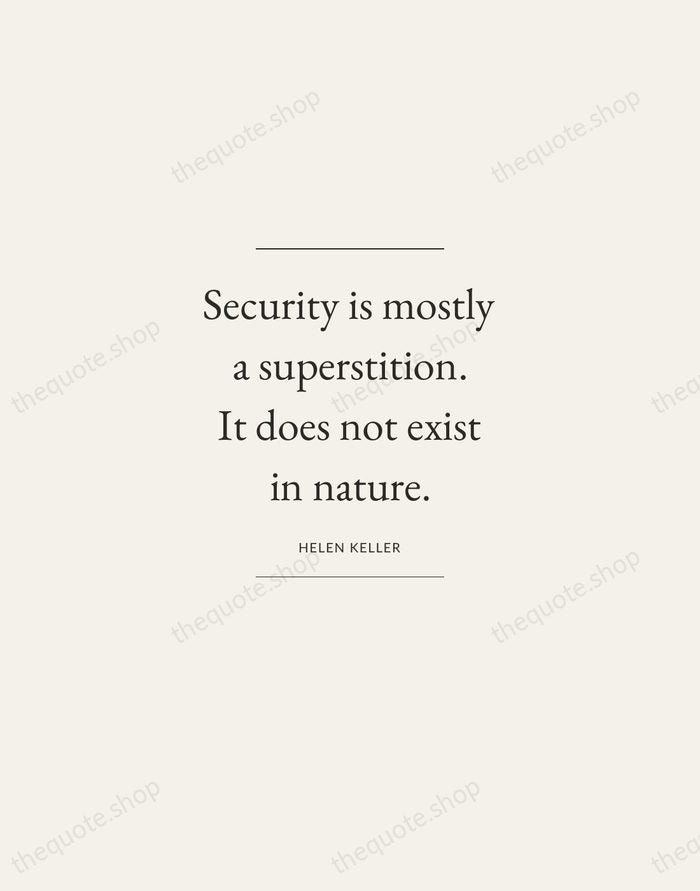 Security is mostly a superstition. It does not exist in nature. — Helen Keller — Gallery Frame