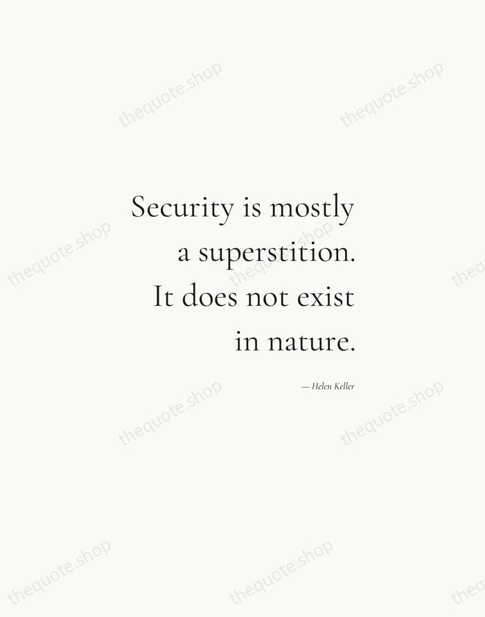 Security is mostly a superstition. It does not exist in nature. — Helen Keller — Soft Serif Right