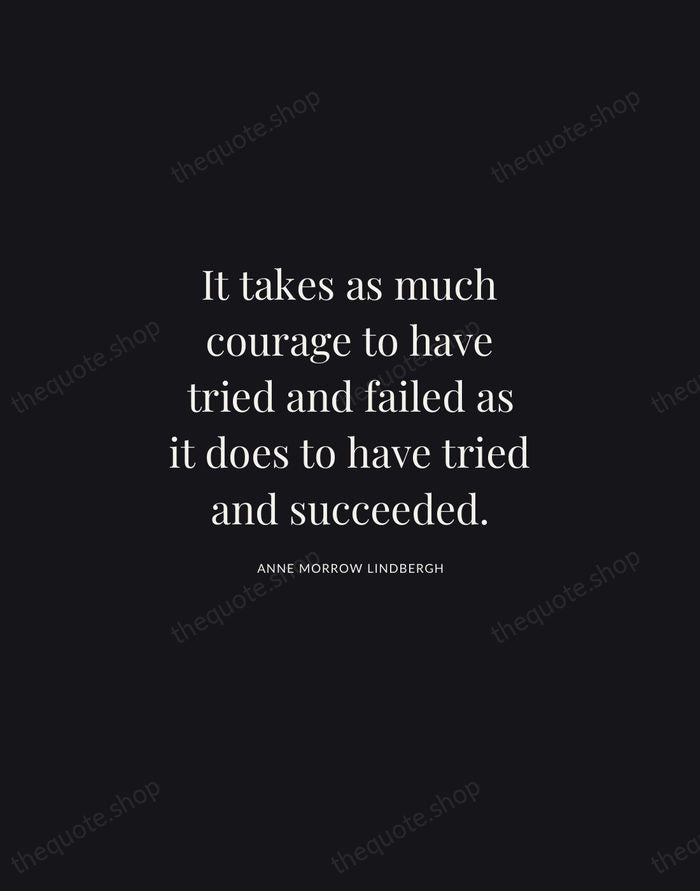 It takes as much courage to have tried and failed as it… — Anne Morrow Lindbergh | Printable Wall Art — Midnight Serif