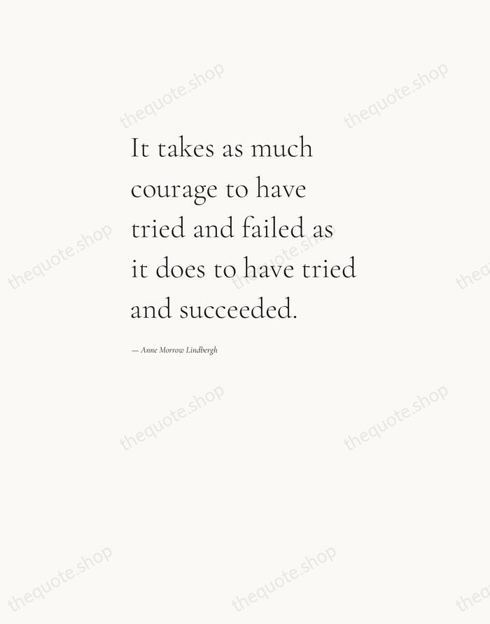 It takes as much courage to have tried and failed as it… — Anne Morrow Lindbergh — Editorial Left Serif