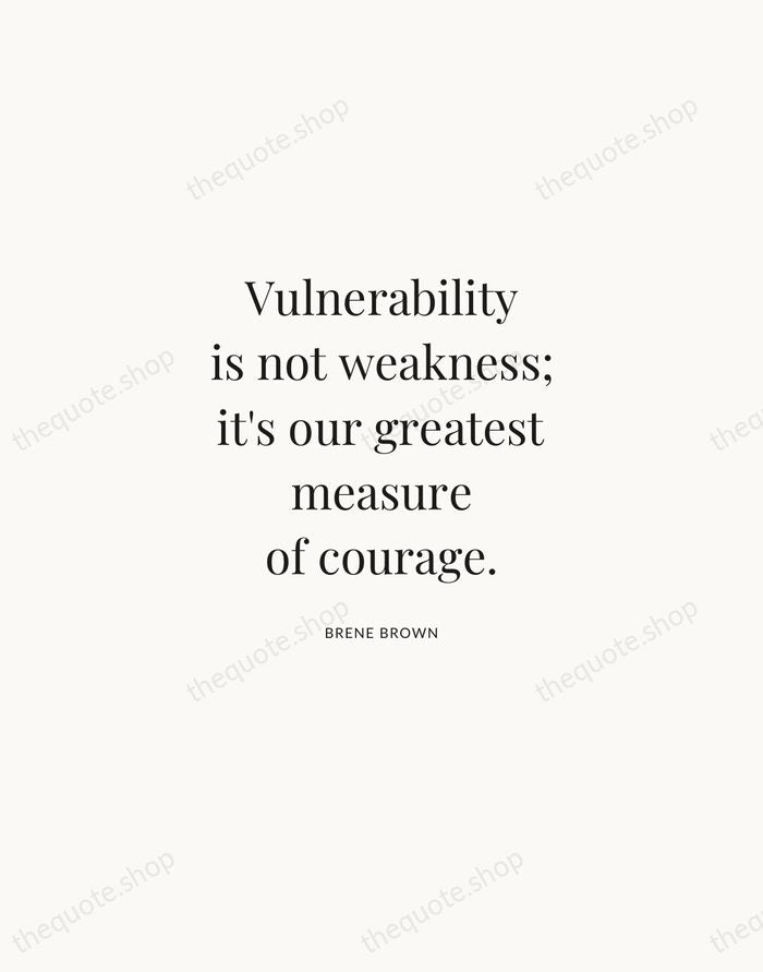 Vulnerability is not weakness; it's our greatest measure of courage. — Brene Brown | Printable Wall Art — Atelier Serif