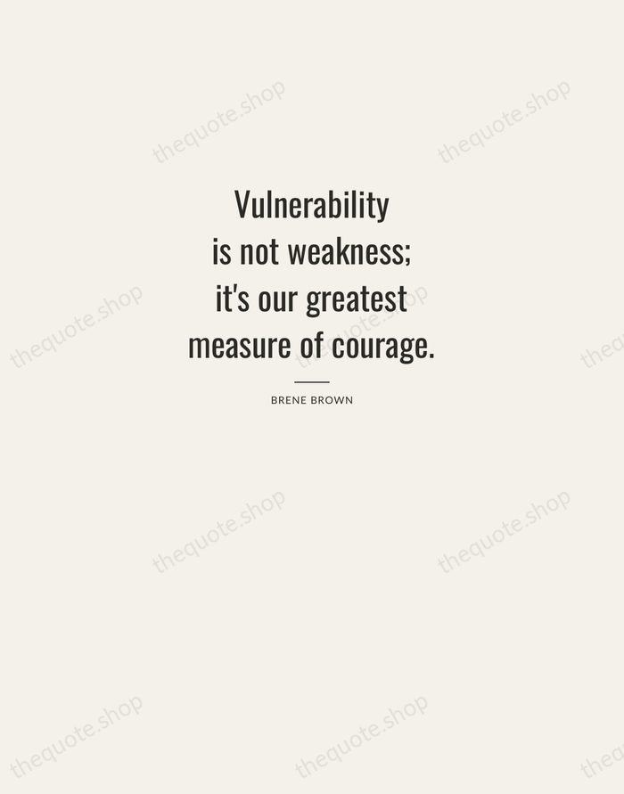Vulnerability is not weakness; it's our greatest measure of courage. — Brene Brown — Letterpress Caps