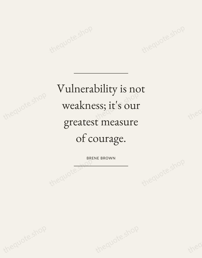 Vulnerability is not weakness; it's our greatest measure of courage. — Brene Brown — Gallery Frame