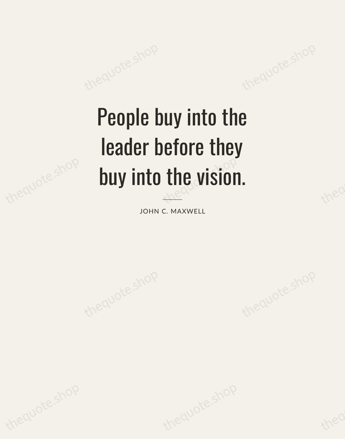 People buy into the leader before they buy into the vision. — John C. Maxwell — Letterpress Caps