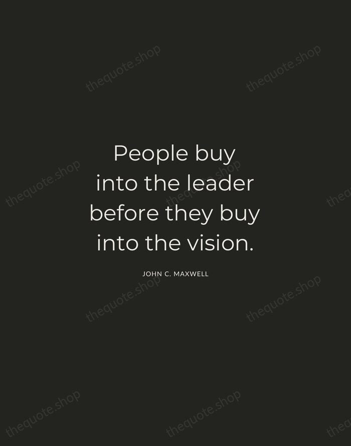 People buy into the leader before they buy into the vision. — John C. Maxwell — Charcoal Sans