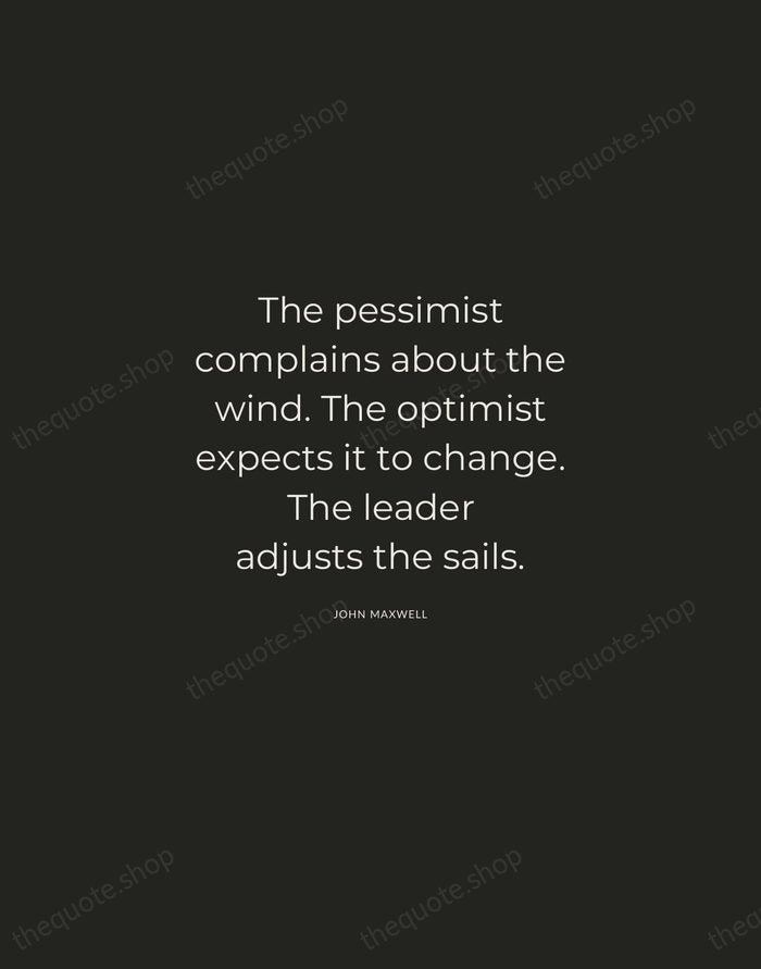 The pessimist complains about the wind. The optimist expects it to change… — John Maxwell — Charcoal Sans