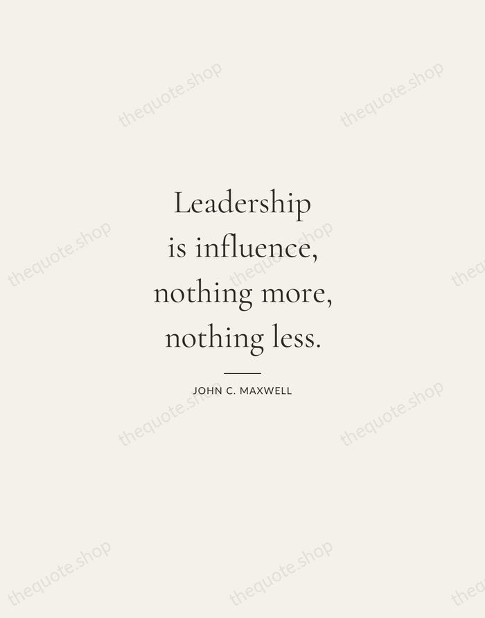 Leadership is influence, nothing more, nothing less. — John C. Maxwell — Gallery Rule