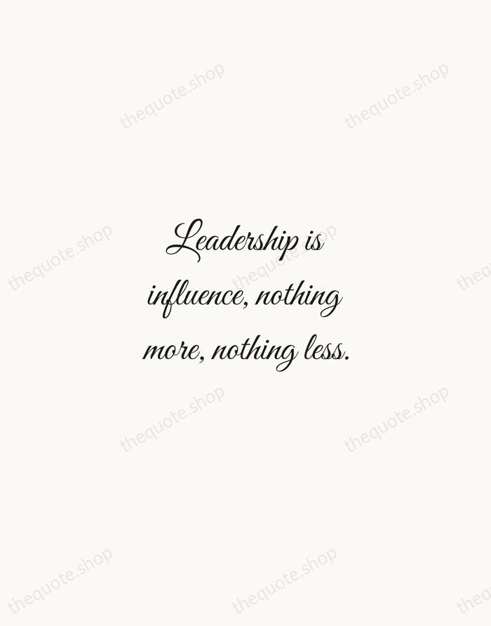Leadership is influence, nothing more, nothing less. — John C. Maxwell — Script Whisper