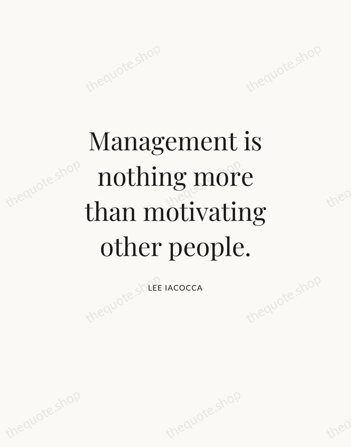Management is nothing more than motivating other people. — Lee Iacocca | Printable Wall Art — Atelier Serif