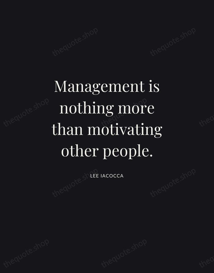 Management is nothing more than motivating other people. — Lee Iacocca | Printable Wall Art — Midnight Serif
