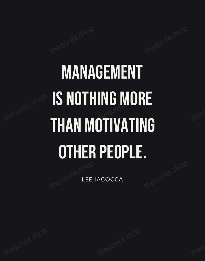 Management is nothing more than motivating other people. — Lee Iacocca | Printable Wall Art — Poster Condensed
