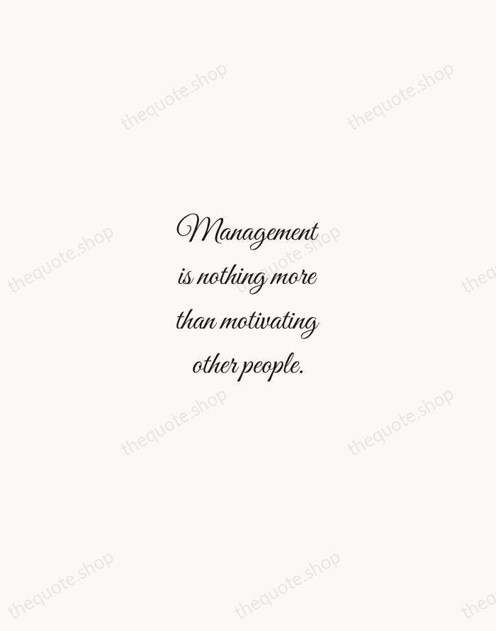 Management is nothing more than motivating other people. — Lee Iacocca — Script Whisper