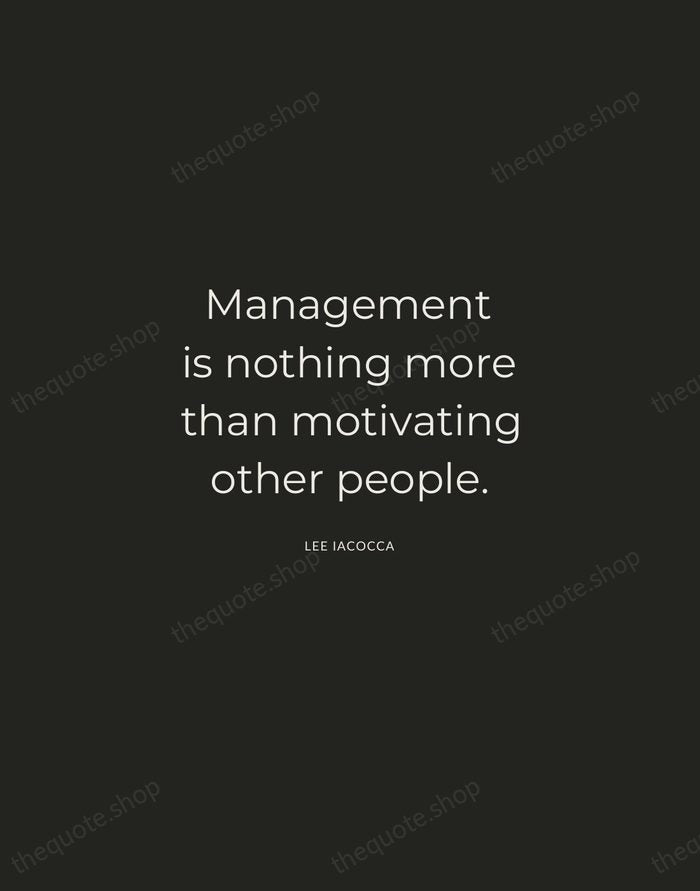 Management is nothing more than motivating other people. — Lee Iacocca — Charcoal Sans
