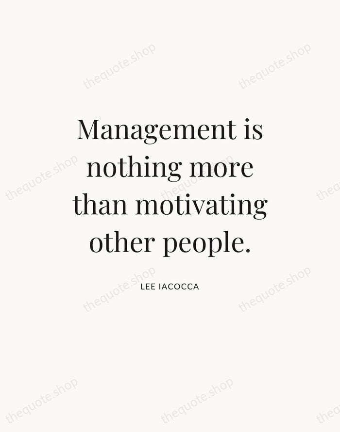 Management is nothing more than motivating other people. — Lee Iacocca — Statement Serif
