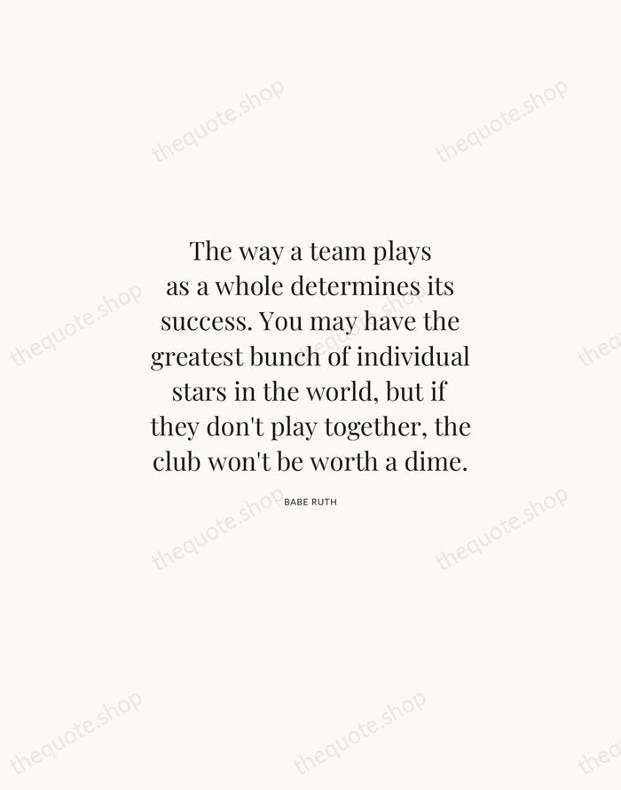 The way a team plays as a whole determines its success. You… — Babe Ruth | Printable Wall Art — Atelier Serif