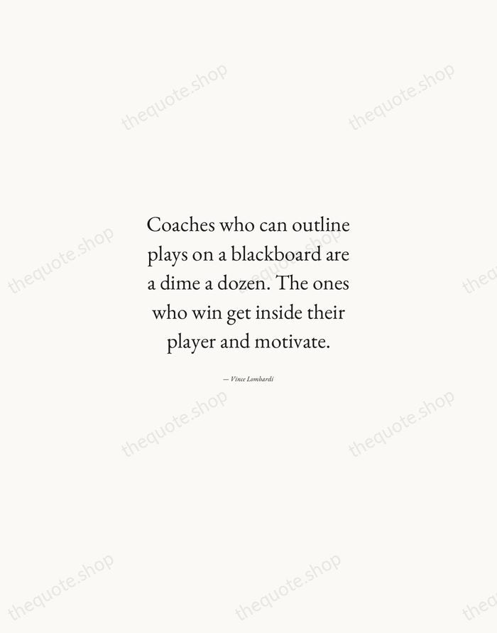 Coaches who can outline plays on a blackboard are a dime a… — Vince Lombardi — Quiet Garamond