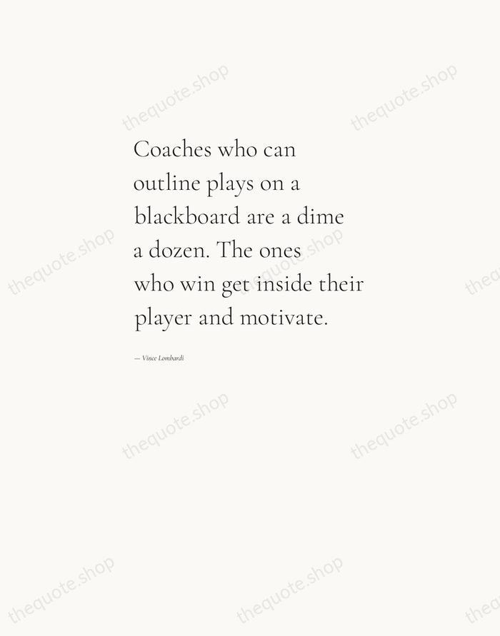 Coaches who can outline plays on a blackboard are a dime a… — Vince Lombardi — Editorial Left Serif