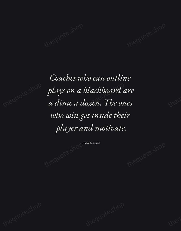 Coaches who can outline plays on a blackboard are a dime a… — Vince Lombardi — Manuscript Italic