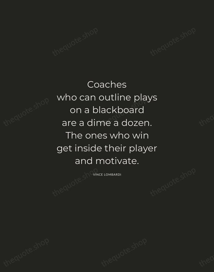 Coaches who can outline plays on a blackboard are a dime a… — Vince Lombardi — Charcoal Sans