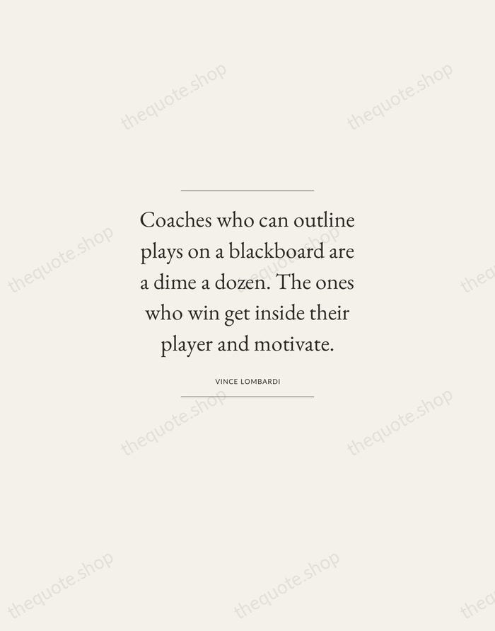 Coaches who can outline plays on a blackboard are a dime a… — Vince Lombardi — Gallery Frame
