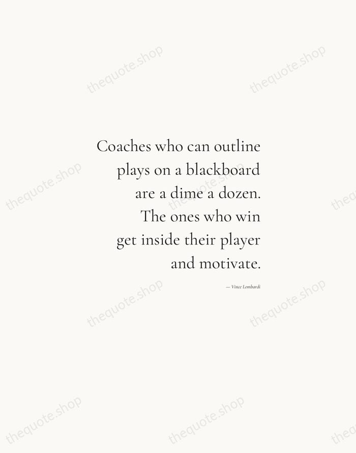 Coaches who can outline plays on a blackboard are a dime a… — Vince Lombardi — Soft Serif Right