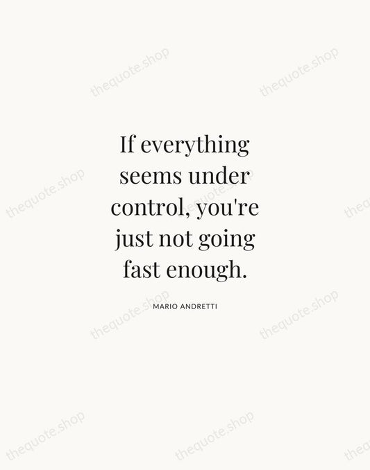 If everything seems under control, you're just not going fast enough. — Mario Andretti | Printable Wall Art — Atelier Serif