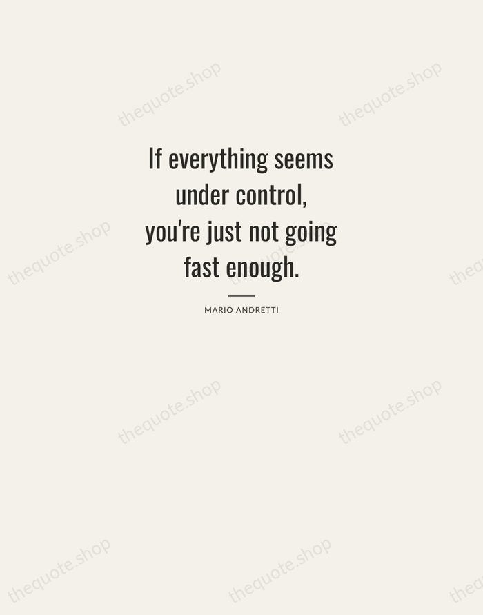 If everything seems under control, you're just not going fast enough. — Mario Andretti — Letterpress Caps