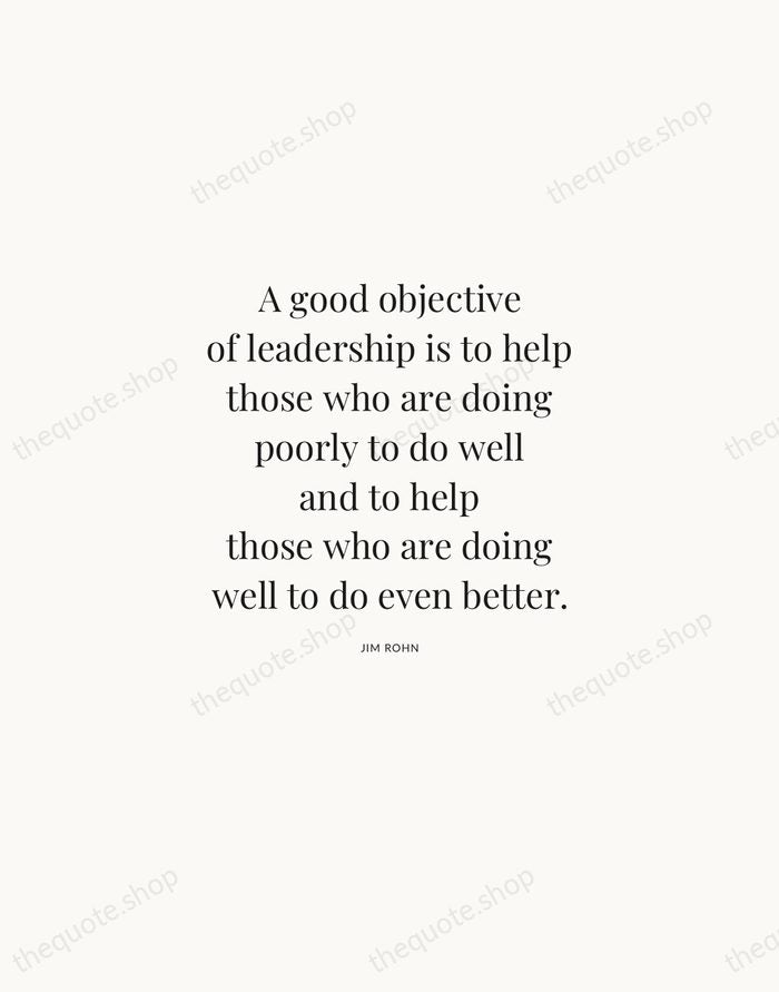 A good objective of leadership is to help those who are doing… — Jim Rohn | Printable Wall Art — Atelier Serif