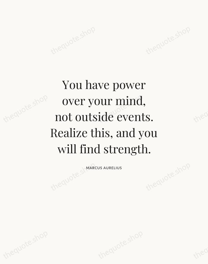 You have power over your mind, not outside events. Realize this, and… — Marcus Aurelius | Printable Wall Art — Atelier Serif