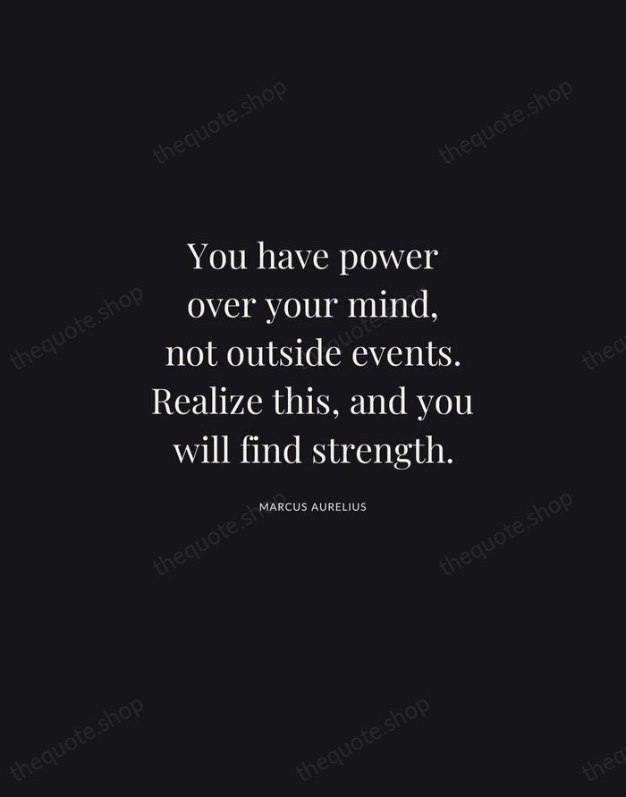 You have power over your mind, not outside events. Realize this, and… — Marcus Aurelius | Printable Wall Art — Midnight Serif