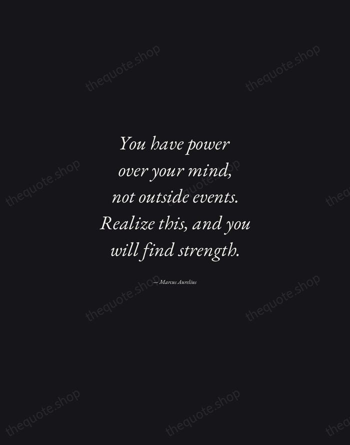 You have power over your mind, not outside events. Realize this, and… — Marcus Aurelius — Manuscript Italic