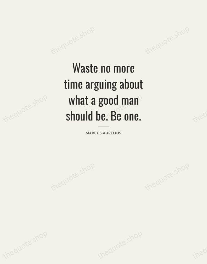 Waste no more time arguing about what a good man should be… — Marcus Aurelius — Letterpress Caps