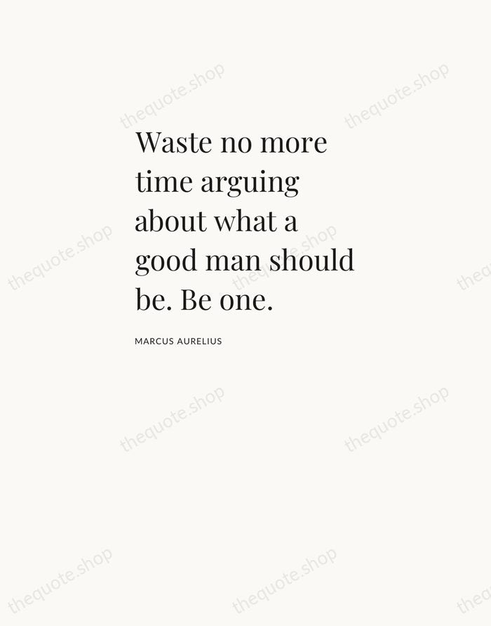 Waste no more time arguing about what a good man should be… — Marcus Aurelius — Asymmetric Left