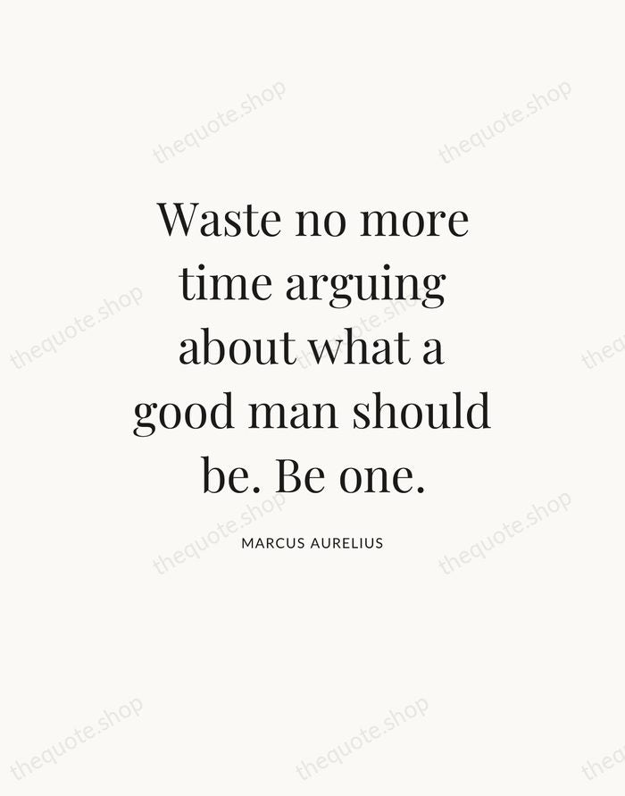 Waste no more time arguing about what a good man should be… — Marcus Aurelius — Statement Serif