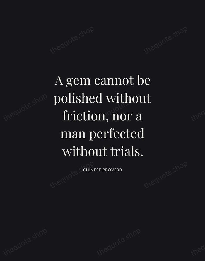 A gem cannot be polished without friction, nor a man perfected without… — Chinese Proverb | Printable Wall Art — Midnight Serif