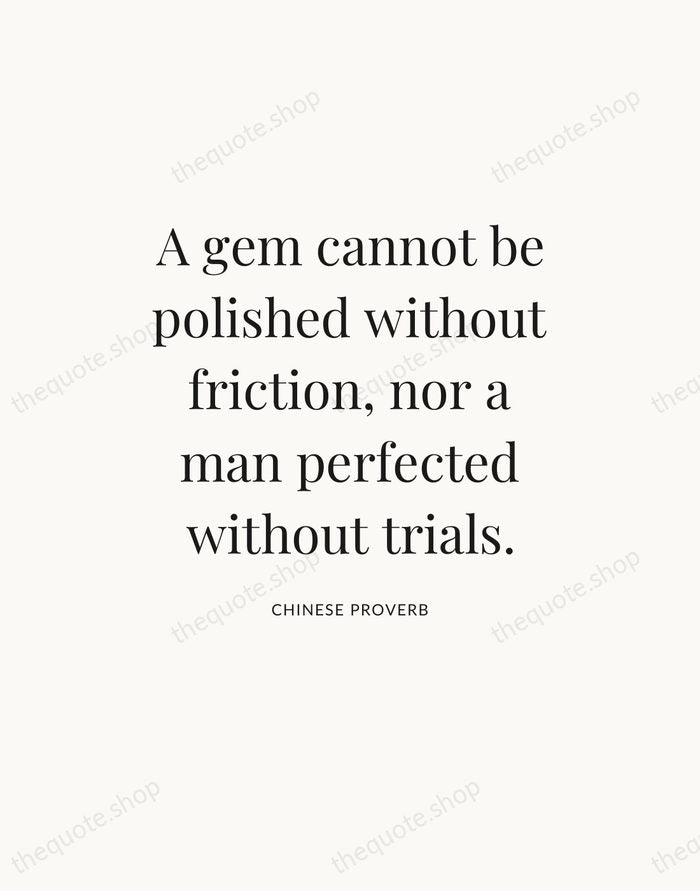 A gem cannot be polished without friction, nor a man perfected without… — Chinese Proverb — Statement Serif