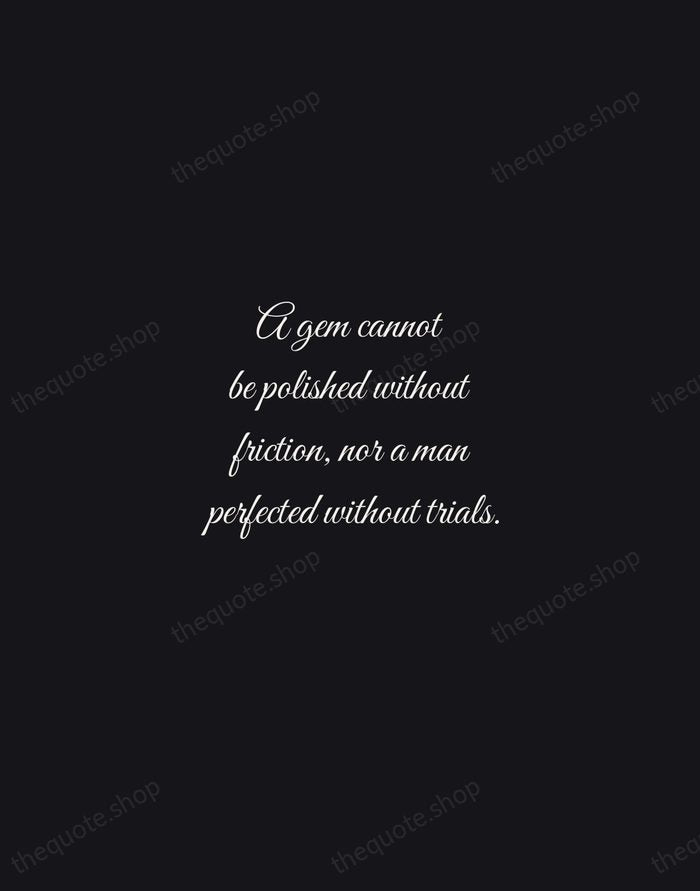 A gem cannot be polished without friction, nor a man perfected without… — Chinese Proverb — Night Script