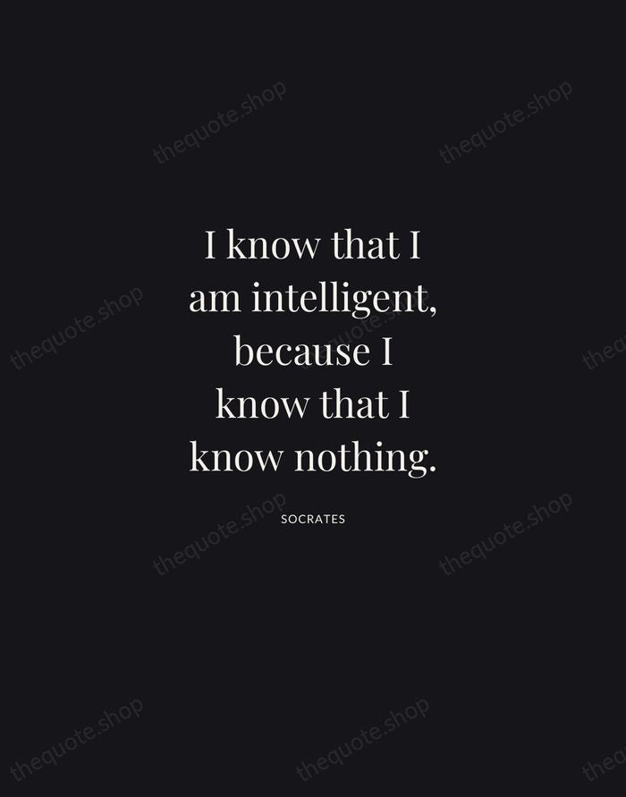 I know that I am intelligent, because I know that I know… — Socrates | Printable Wall Art — Midnight Serif