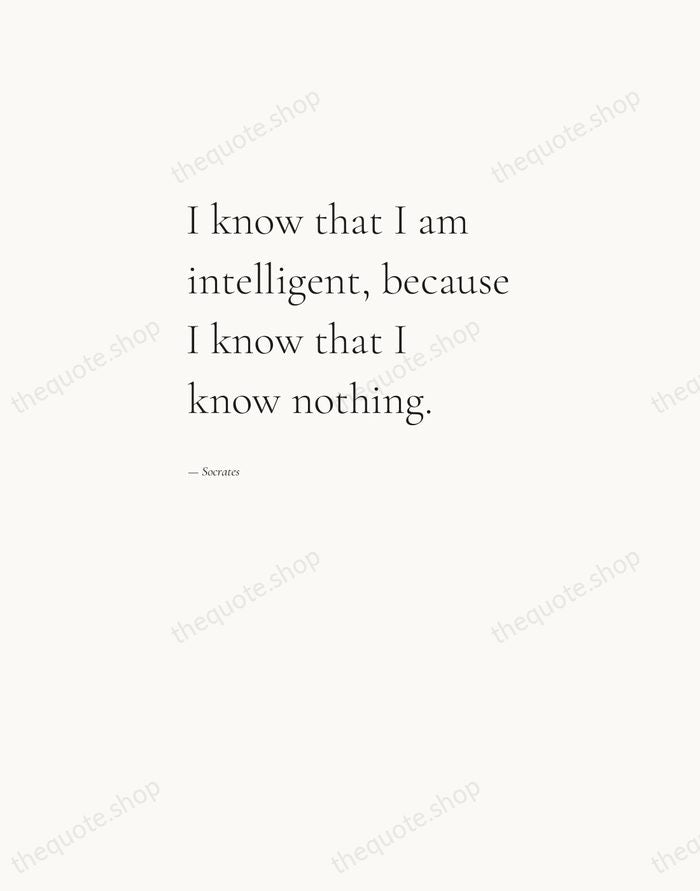 I know that I am intelligent, because I know that I know… — Socrates — Editorial Left Serif