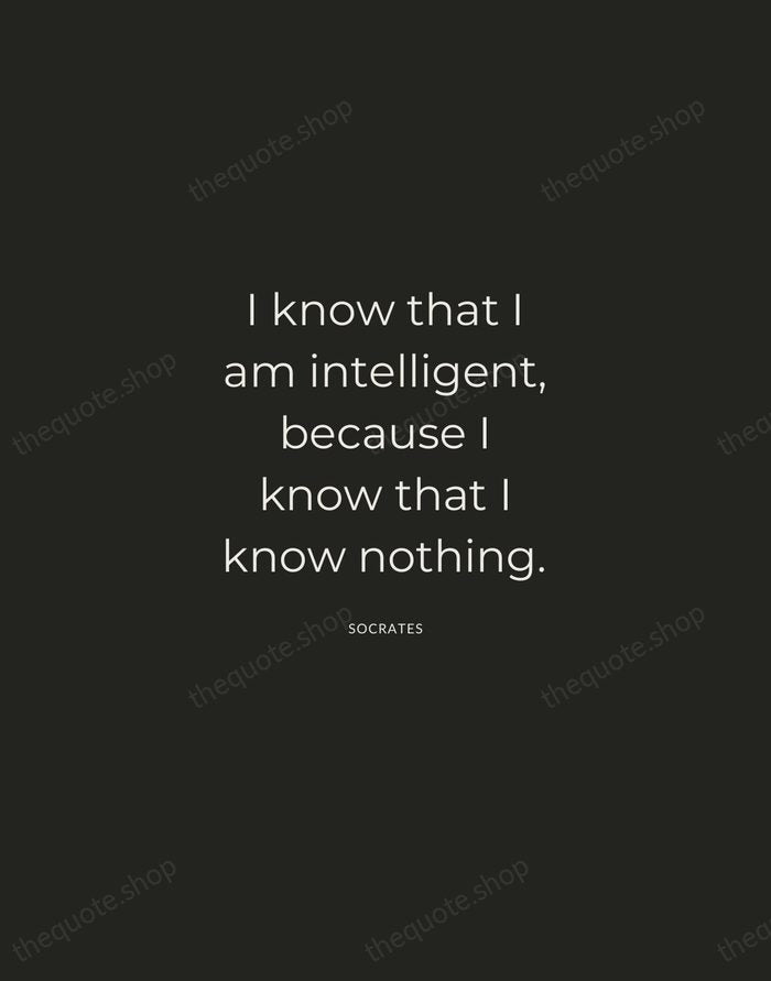 I know that I am intelligent, because I know that I know… — Socrates — Charcoal Sans