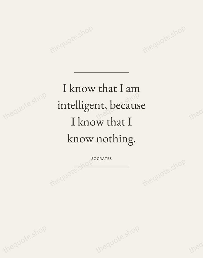 I know that I am intelligent, because I know that I know… — Socrates — Gallery Frame