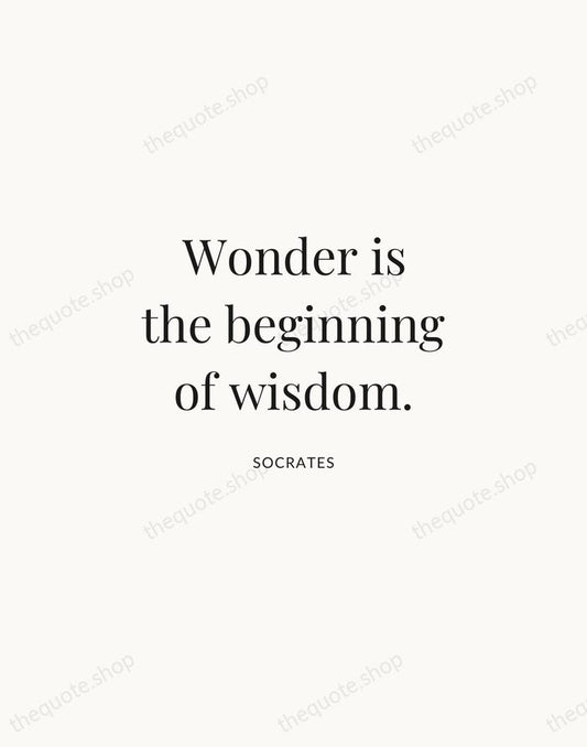 Wonder is the beginning of wisdom. — Socrates | Printable Wall Art — Atelier Serif