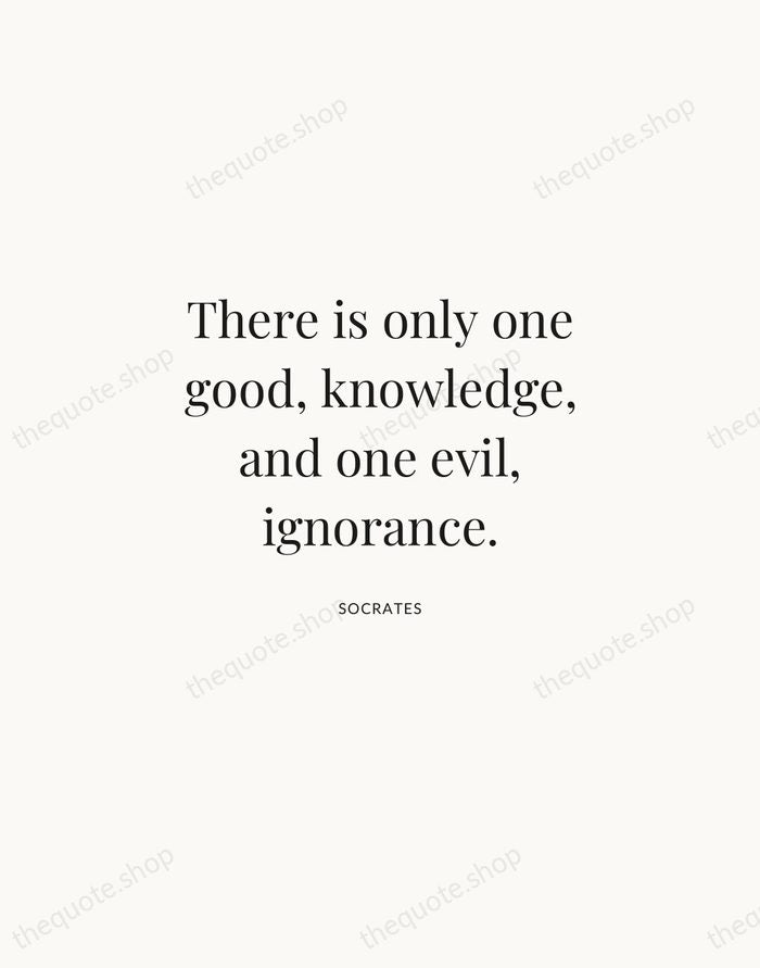 There is only one good, knowledge, and one evil, ignorance. — Socrates | Printable Wall Art — Atelier Serif