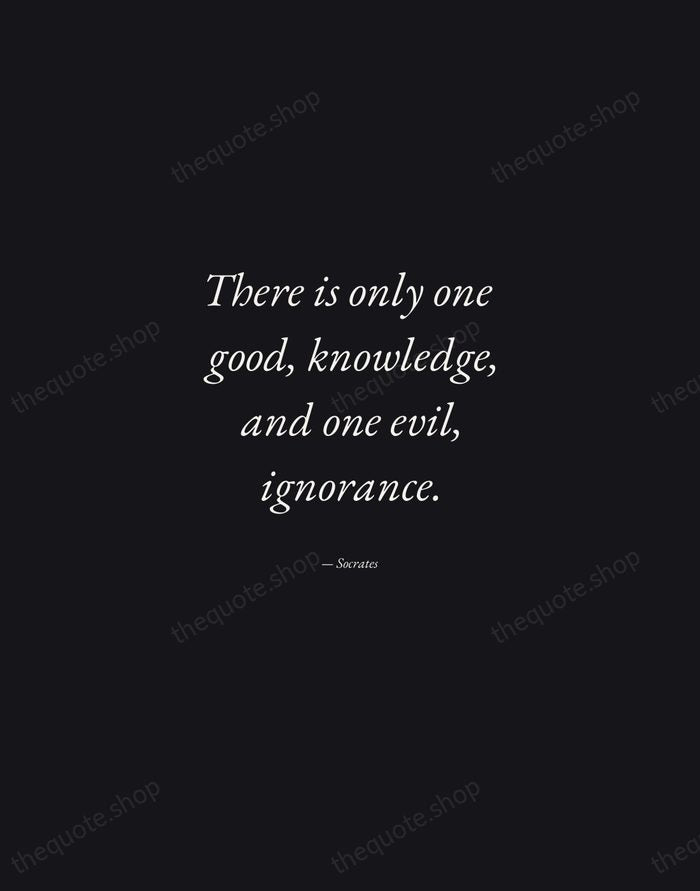 There is only one good, knowledge, and one evil, ignorance. — Socrates — Manuscript Italic