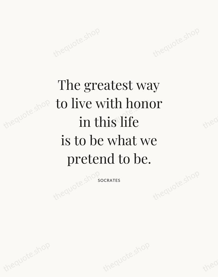 The greatest way to live with honor in this life is to… — Socrates | Printable Wall Art — Atelier Serif