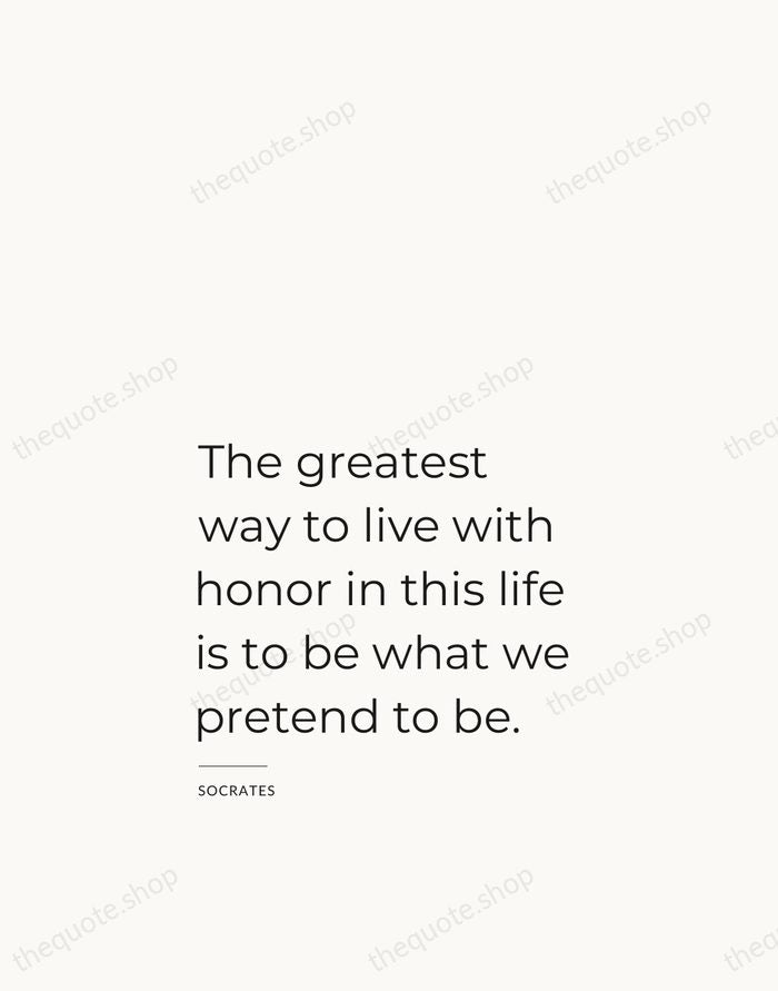 The greatest way to live with honor in this life is to… — Socrates — Studio Left