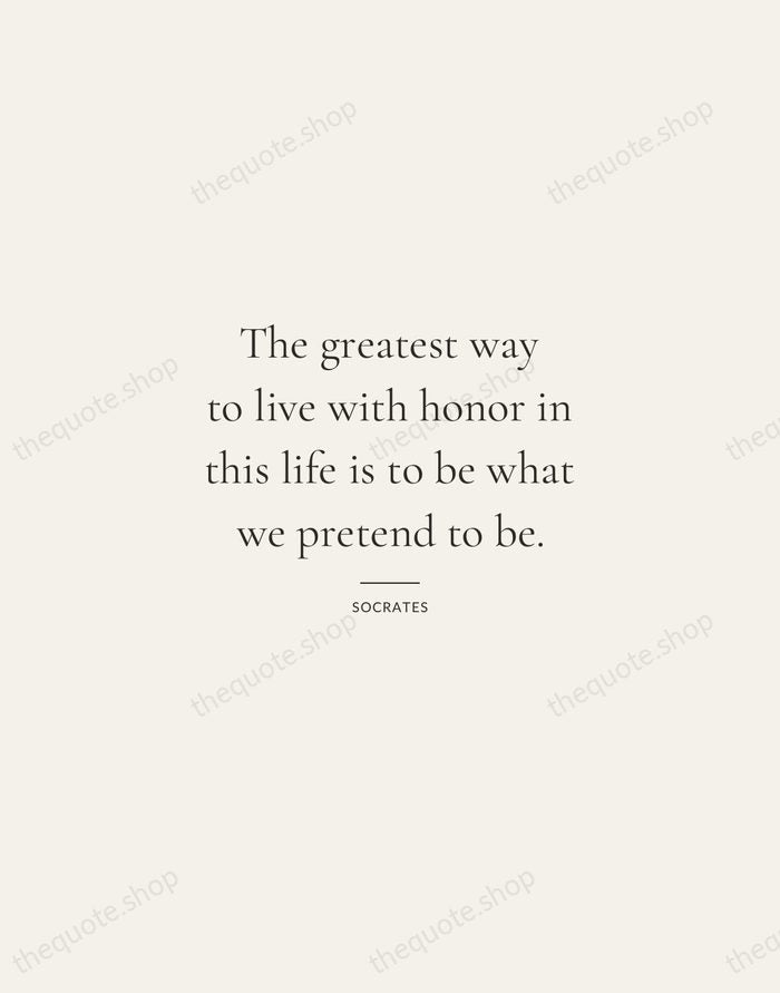 The greatest way to live with honor in this life is to… — Socrates — Gallery Rule